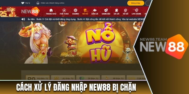 Cách xử lý đăng nhập New88 bị chặn