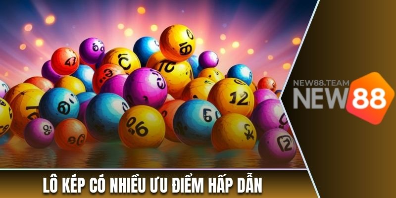 Lô kép có nhiều ưu điểm hấp dẫn 