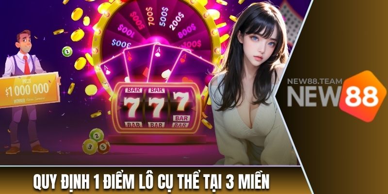 Quy định 1 điểm lô cụ thể tại 3 miền 